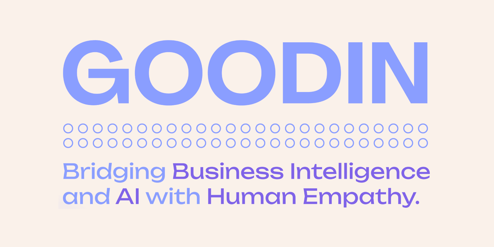 Goodin - Bridging Business Intelligence and Al with Human Empathy.